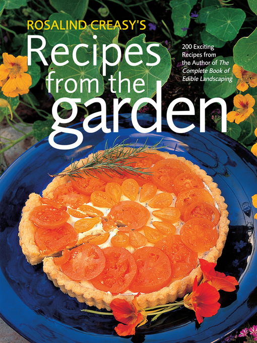 Title details for Rosalind Creasy's Recipes from the Garden by Rosalind Creasy - Available